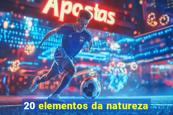 20 elementos da natureza